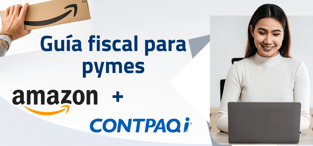 Vende en Amazon y gestiona tus impuestos con CONTPAQi Vende en Amazon y gestiona tus impuestos con CONTPAQi