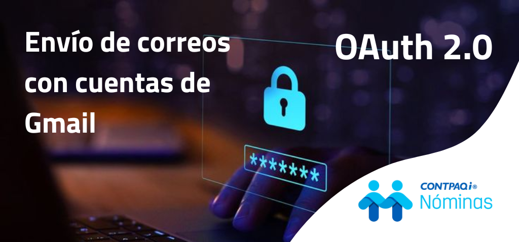 Envío de correos con cuenta de Gmail desde los sistemas CONTPAQi Envío de correos con cuenta de Gmail desde los sistemas CONTPAQi
