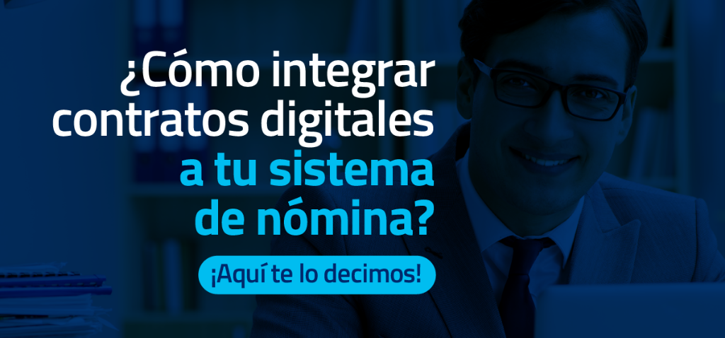 ¿Cómo integrar contratos digitales a tu sistema de nómina? ¿Cómo integrar contratos digitales a tu sistema de nómina?