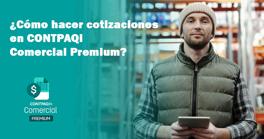 ¿Cómo hacer cotizaciones en CONTPAQi Comercial Premium? ¿Cómo hacer cotizaciones en CONTPAQi Comercial Premium?